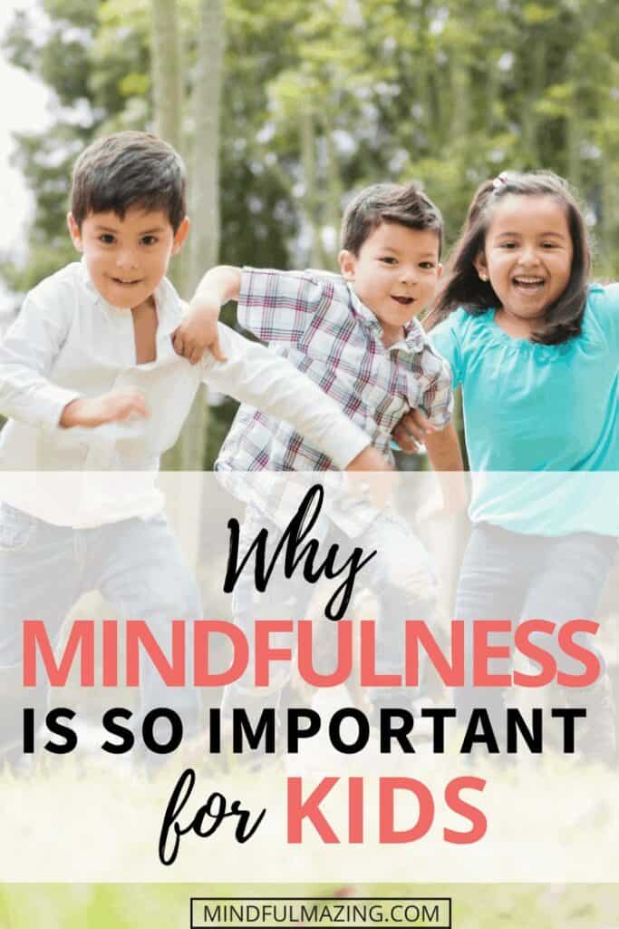 Why Mindfulness For Kids Is So Important • Mindfulmazing.com