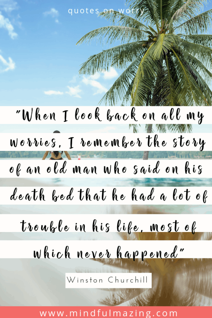 May these quotes free you of your worries and anxieties so that you may live freely and peacefully. These worry quotes will nourish your soul. Inside 25 worrying quotes, & 25 quotes to live by. #inspirationalquotes #worryquotes
