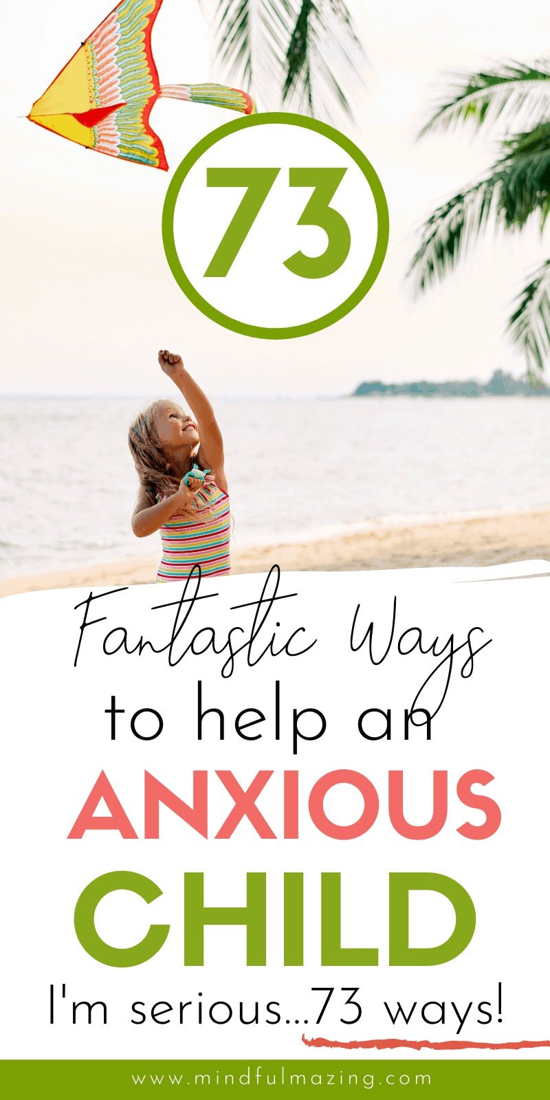 73 Powerful Tips to Calm an Anxious Child •